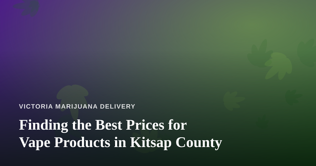 Finding the Best Prices for Vape Products in Kitsap County
