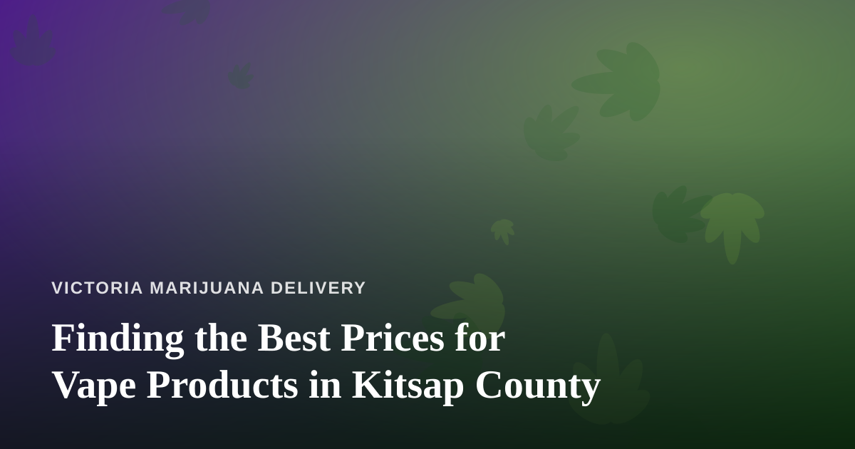 Finding the Best Prices for Vape Products in Kitsap County