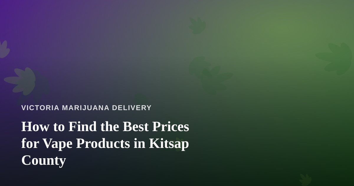 How to Find the Best Prices for Vape Products in Kitsap County