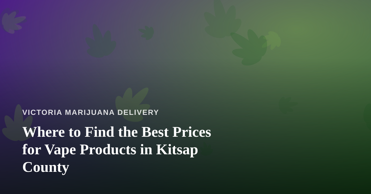 Where to Find the Best Prices for Vape Products in Kitsap County