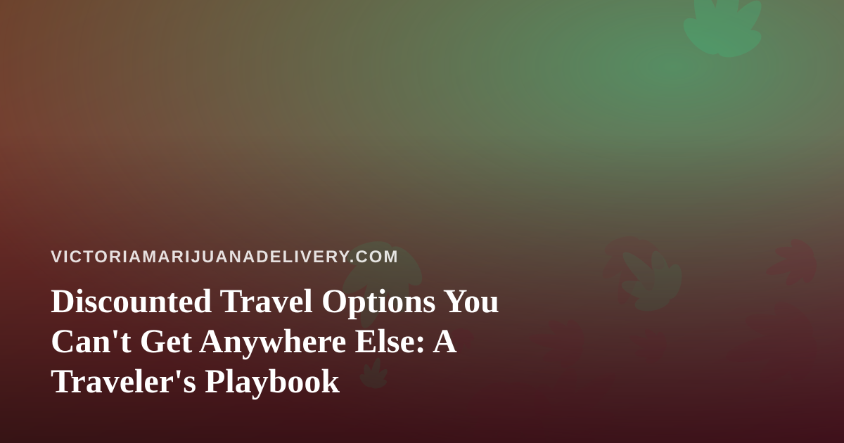 Discounted Travel Options You Can’t Get Anywhere Else: A Traveler’s Playbook
