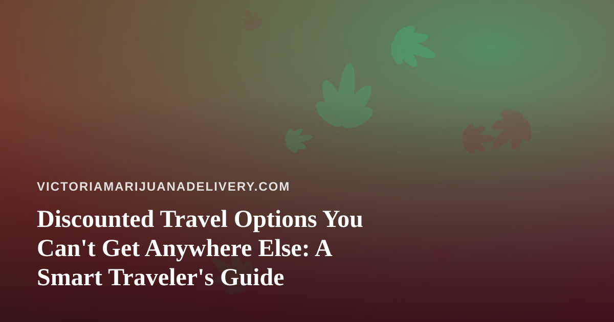 Discounted Travel Options You Can’t Get Anywhere Else: A Smart Traveler’s Guide