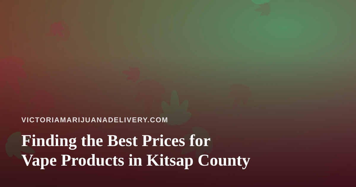 Finding the Best Prices for Vape Products in Kitsap County
