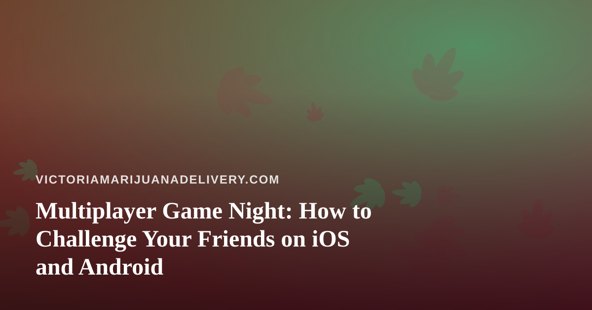 Multiplayer Game Night: How to Challenge Your Friends on iOS and Android