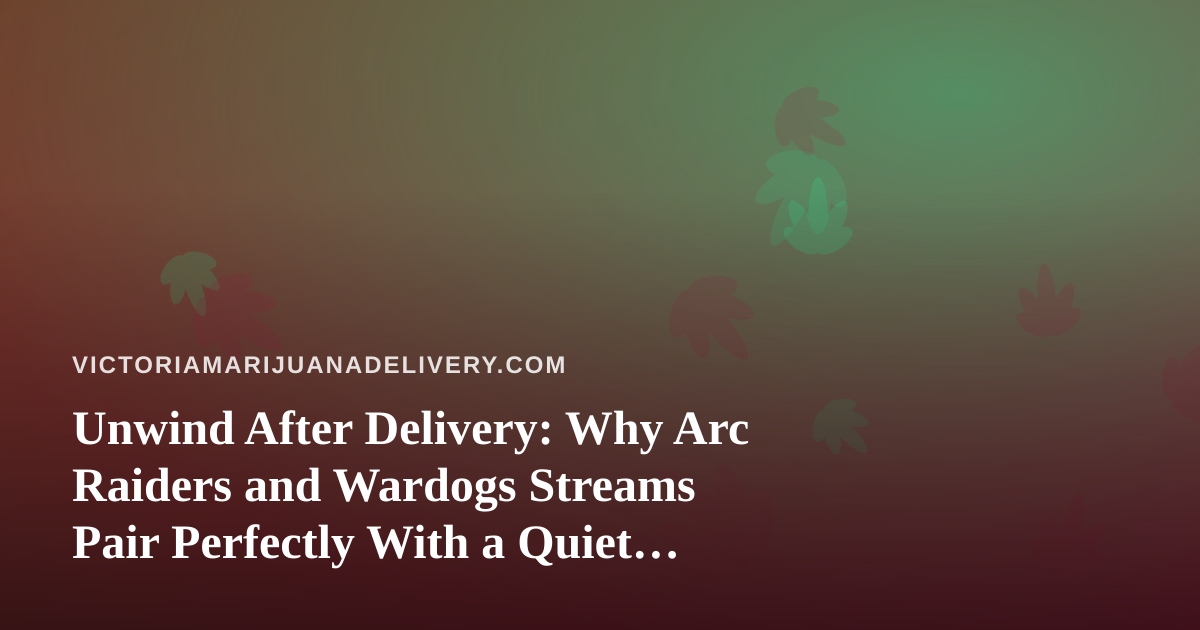 Unwind After Delivery: Why Arc Raiders and Wardogs Streams Pair Perfectly With a Quiet Night In